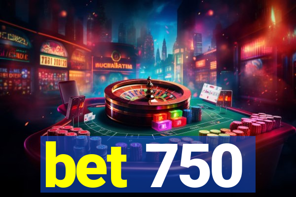 bet 750